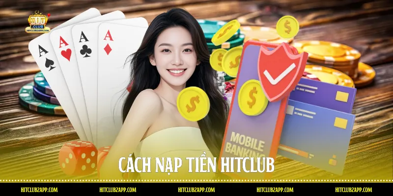 Cách nạp tiền Hitclub
